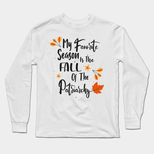 My favorite season is the fall of the patriarchy Long Sleeve T-Shirt by WassilArt